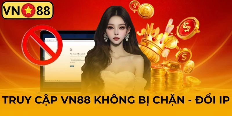 Thực hiện đổi IP để truy cập vào nhà cái an toàn, không bị chặn