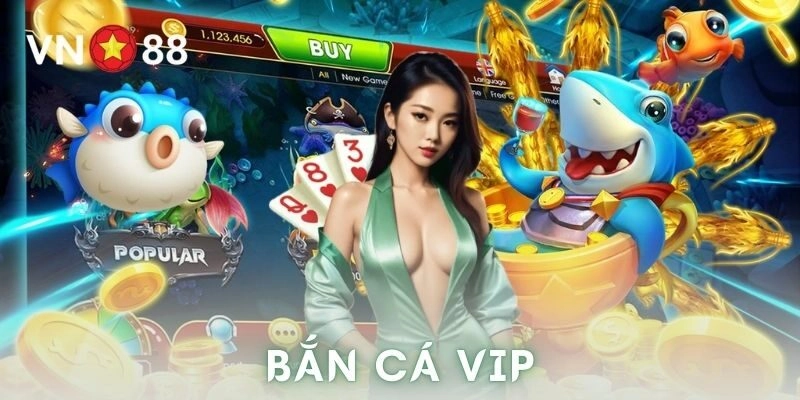 Bắn cá vip là gì?