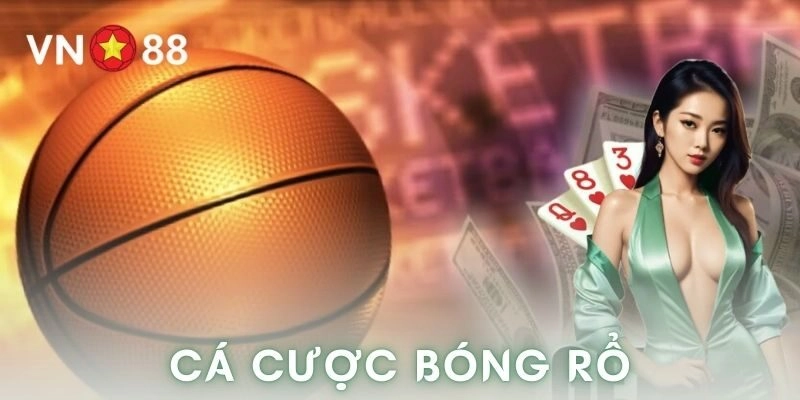 Cá cược bóng rổ hấp dẫn bí kíp chơi thông minh VN88