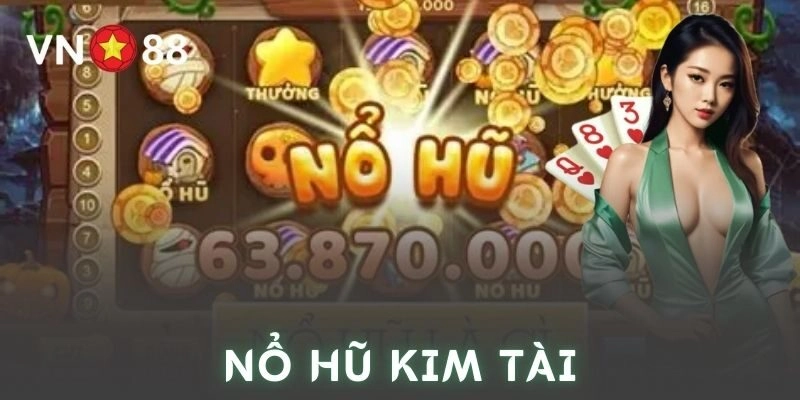 Chiến thuật chơi Nổ hũ kim tài hiệu quả