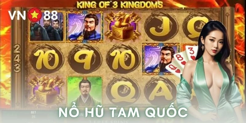 Kinh nghiệm chơi Nổ hũ tam quốc hiệu quả