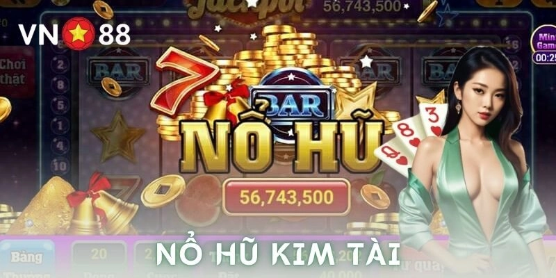 Mẹo tăng cơ hội trúng Jackpot Nổ hũ kim tài